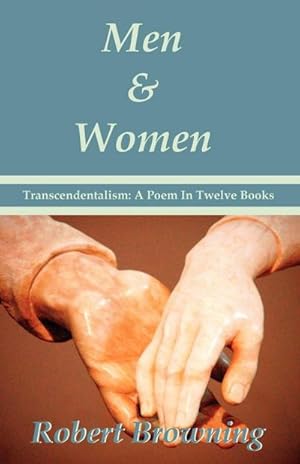 Image du vendeur pour Men And Women by Robert Browning : Transcendentalism: A Poem In Twelve Books - Special Edition mis en vente par AHA-BUCH GmbH