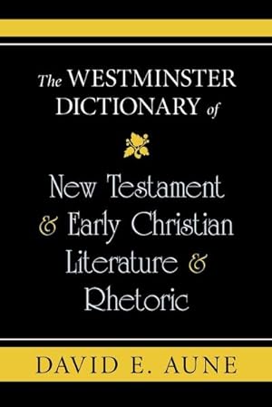Bild des Verkufers fr The Westminster Dictionary of New Testament & Early Christian Literature & Rhetoric zum Verkauf von AHA-BUCH GmbH