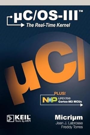 Bild des Verkufers fr uC/OS-III : The Real-Time Kernel and the NXP LPC1700 zum Verkauf von AHA-BUCH GmbH