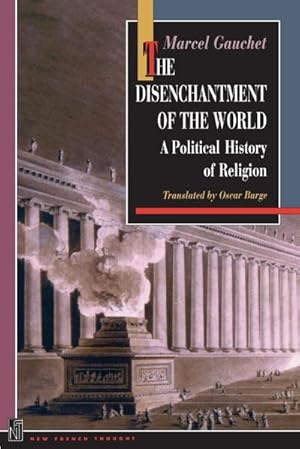 Immagine del venditore per The Disenchantment of the World : A Political History of Religion venduto da AHA-BUCH GmbH