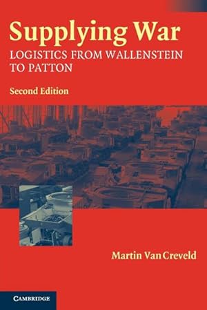 Bild des Verkufers fr Supplying War : Logistics from Wallenstein to Patton zum Verkauf von AHA-BUCH GmbH