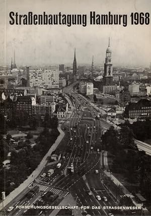 Straßenbautagung Hamburg 1968. Vorträge und Referate der Vortragsveranstaltungen und Ausschußsitz...