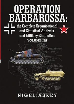 Seller image for Operation Barbarossa : the Complete Organisational and Statistical Analysis, and Military Simulation Volume IIA for sale by AHA-BUCH GmbH