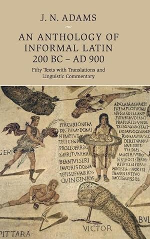 Bild des Verkufers fr An Anthology of Informal Latin, 200 BC-AD 900 zum Verkauf von AHA-BUCH GmbH
