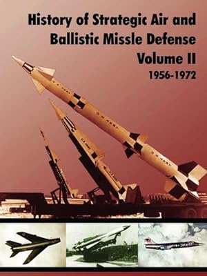 Seller image for History of Strategic and Ballistic Missle Defense, Volume II for sale by AHA-BUCH GmbH
