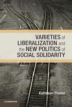 Image du vendeur pour Varieties of Liberalization and the New Politics of Social Solidarity mis en vente par AHA-BUCH GmbH