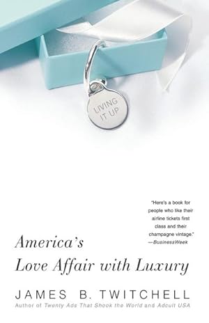 Seller image for Living It Up : America's Love Affair with Luxury for sale by AHA-BUCH GmbH