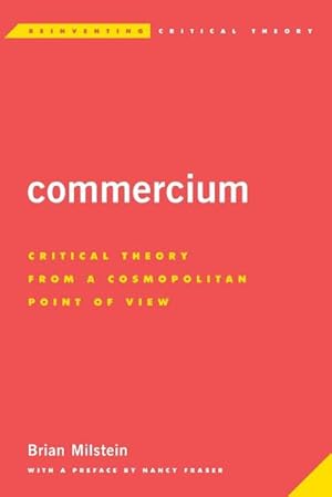 Bild des Verkufers fr Commercium : Critical Theory From a Cosmopolitan Point of View zum Verkauf von AHA-BUCH GmbH