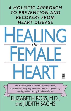 Bild des Verkufers fr Healing the Female Heart : A Holistic Approach to Prevention and Recovery from Heart Disease zum Verkauf von AHA-BUCH GmbH
