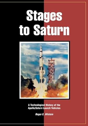 Seller image for Stages to Saturn : A Technological History of the Apollo/Saturn Launch Vehicles for sale by AHA-BUCH GmbH