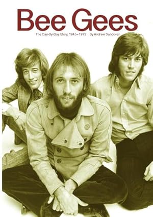 Image du vendeur pour Bee Gees : The Day-By-Day Story, 1945-1972 mis en vente par AHA-BUCH GmbH