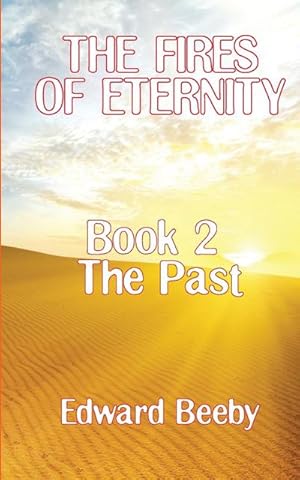 Seller image for The Fires of Eternity : Book 2 the Past for sale by AHA-BUCH GmbH