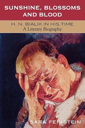 Seller image for Sunshine, Blossoms and Blood : H.N. Bialik In His Time: A Literary Biography for sale by AHA-BUCH GmbH