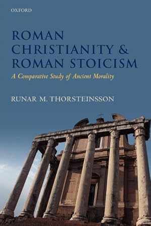 Imagen del vendedor de Roman Christianity and Roman Stoicism : A Comparative Study of Ancient Morality a la venta por AHA-BUCH GmbH