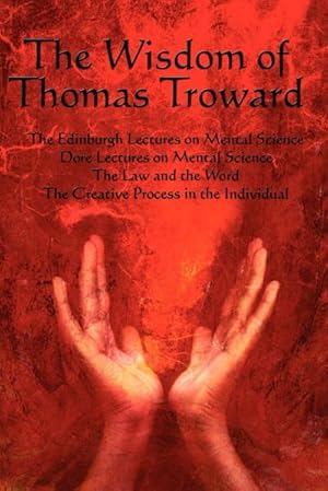 Seller image for The Wisdom of Thomas Troward Vol I : The Edinburgh and Dore Lectures on Mental Science, the Law and the Word, the Creative Process in the Individual for sale by AHA-BUCH GmbH