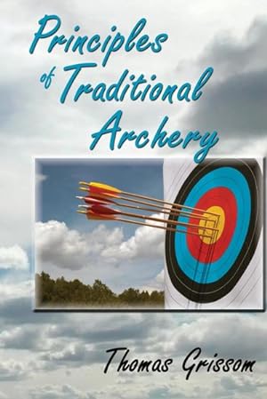 Imagen del vendedor de Principles of Traditional Archery a la venta por AHA-BUCH GmbH