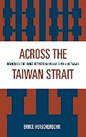 Seller image for Across the Taiwan Strait : Democracy: The Bridge Between Mainland China and Taiwan for sale by AHA-BUCH GmbH