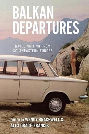 Immagine del venditore per Balkan Departures : Travel Writing from South-Eastern Europe venduto da AHA-BUCH GmbH