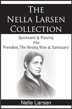 Image du vendeur pour The Nella Larsen Collection; Quicksand, Passing, Freedom, The Wrong Man, Sanctuary mis en vente par AHA-BUCH GmbH