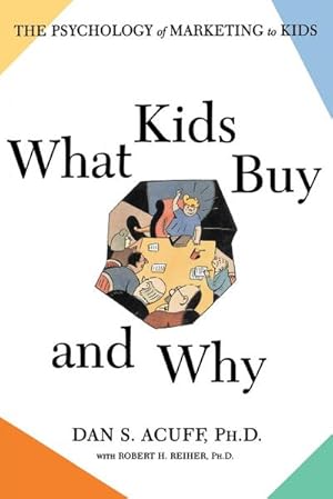 Immagine del venditore per What Kids Buy and Why : The Psychology of Marketing to Kids venduto da AHA-BUCH GmbH