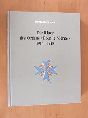 Die Ritter des Ordens "Pour le Mérite" 1914 - 1918.
