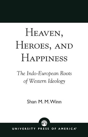 Seller image for Heaven, Heroes and Happiness : The Indo-European Roots of Western Ideology for sale by AHA-BUCH GmbH