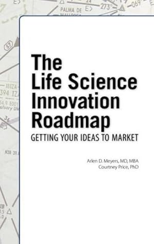 Immagine del venditore per The Life Science Innovation Roadmap : Bioscience Innovation Assessment, Planning, Strategy, Execution, and Implementation venduto da AHA-BUCH GmbH