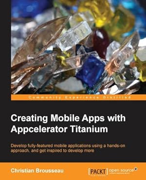 Seller image for Creating Mobile Apps with Appcelerator Titanium for sale by AHA-BUCH GmbH