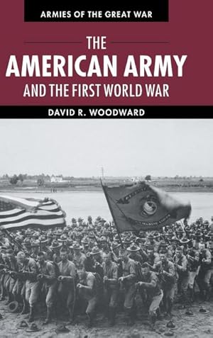 Immagine del venditore per The American Army and the First World War venduto da AHA-BUCH GmbH