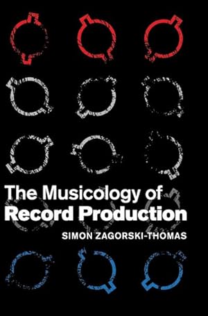 Image du vendeur pour The Musicology of Record Production mis en vente par AHA-BUCH GmbH