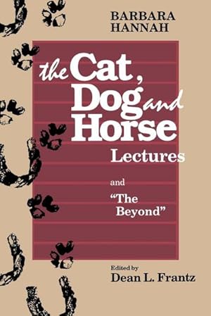 Seller image for The Cat, Dog and Horse Lectures, and "The Beyond" : Toward the Development of Human Conscious for sale by AHA-BUCH GmbH