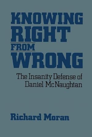 Bild des Verkufers fr Knowing Right from Wrong : The Insanity Defense of Daniel McNaughtan zum Verkauf von AHA-BUCH GmbH