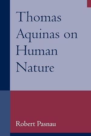 Bild des Verkufers fr Thomas Aquinas on Human Nature : A Philosophical Study of Summa Theologiae, 1a 75-89 zum Verkauf von AHA-BUCH GmbH