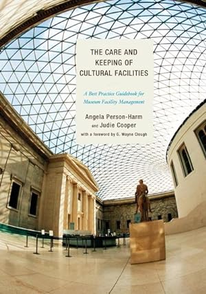 Immagine del venditore per The Care and Keeping of Cultural Facilities : A Best Practice Guidebook for Museum Facility Management venduto da AHA-BUCH GmbH