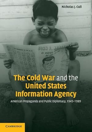 Imagen del vendedor de The Cold War and the United States Information Agency : American Propaganda and Public Diplomacy, 1945-1989 a la venta por AHA-BUCH GmbH