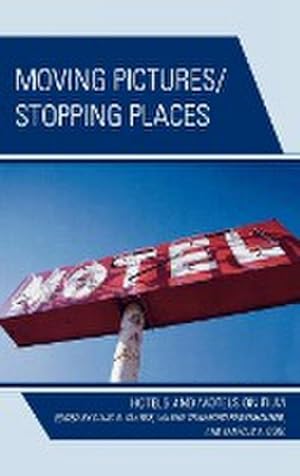 Immagine del venditore per Moving Pictures/Stopping Places : Hotels and Motels on Film venduto da AHA-BUCH GmbH