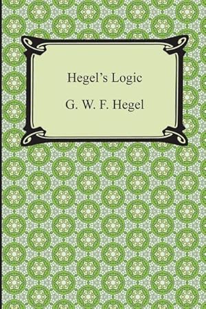 Seller image for Hegel's Logic : Being Part One of the Encyclopaedia of the Philosophical Sciences for sale by AHA-BUCH GmbH