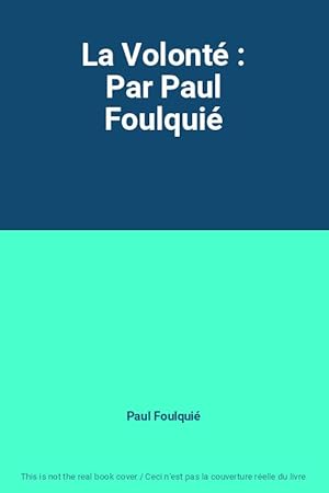 Seller image for La Volont : Par Paul Foulqui for sale by Ammareal