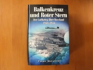 Balkenkreuz und Roter Stern. Der Luftkrieg über Russland 1941-1944.