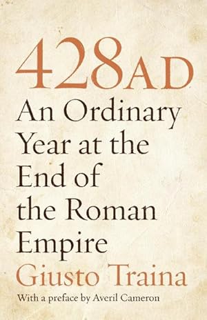 Immagine del venditore per 428 AD : An Ordinary Year at the End of the Roman Empire venduto da AHA-BUCH GmbH