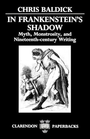 Immagine del venditore per In Frankenstein's Shadow : Myth, Monstrosity, and Nineteenth-Century Writing venduto da AHA-BUCH GmbH