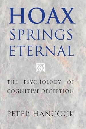 Image du vendeur pour Hoax Springs Eternal : The Psychology of Cognitive Deception mis en vente par AHA-BUCH GmbH