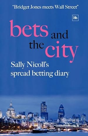 Seller image for Bets and the City : Sally Nicoll's Spread Betting Diary for sale by AHA-BUCH GmbH