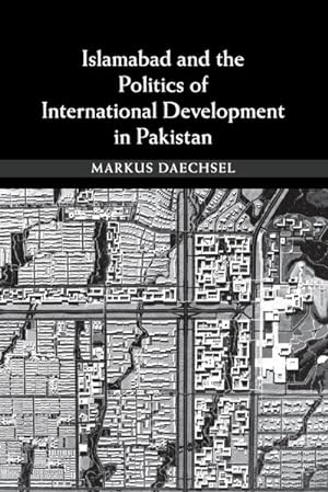 Bild des Verkufers fr Islamabad and the Politics of International Development in Pakistan zum Verkauf von AHA-BUCH GmbH