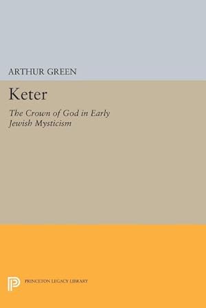 Bild des Verkufers fr Keter : The Crown of God in Early Jewish Mysticism zum Verkauf von AHA-BUCH GmbH