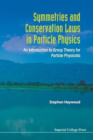 Image du vendeur pour Symmetries and Conservation Laws in Particle Physics : An Introduction to Group Theory for Particle Physicists mis en vente par AHA-BUCH GmbH