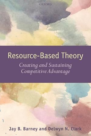 Immagine del venditore per Resource-Based Theory : Creating and Sustaining Competitive Advantage venduto da AHA-BUCH GmbH