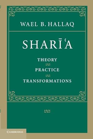 Bild des Verkufers fr Shari'a : Theory, Practice, Transformations zum Verkauf von AHA-BUCH GmbH