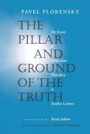 Imagen del vendedor de The Pillar and Ground of the Truth : An Essay in Orthodox Theodicy in Twelve Letters a la venta por AHA-BUCH GmbH