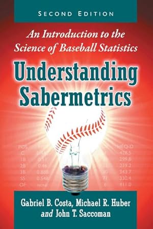Seller image for Understanding Sabermetrics : An Introduction to the Science of Baseball Statistics, 2d ed. for sale by AHA-BUCH GmbH